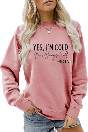 Yes I'm Cold I'm Always Cold Sweatshirt for Women Winter Sweatshirt Always Cold Crewneck Sweatshirt